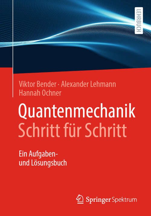 Quantenmechanik Schritt für Schritt: Ein Aufgaben- und Lösungsbuch
