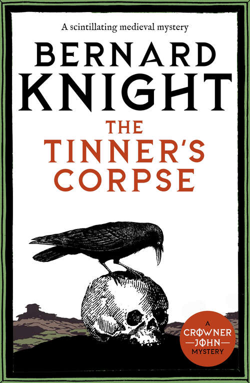 Book cover of The Tinner's Corpse: A scintillating medieval mystery (Crowner John Mysteries)