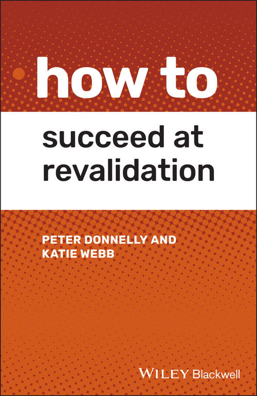 How to Succeed at Revalidation (How To)