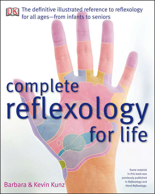 Book cover of Complete Reflexology for Life: The Definitive Illustrated Reference to Reflexology for All Ages—from Infants to