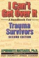 Book cover of I Can't Get Over It: A Handbook for Trauma Survivors (Second Edition)