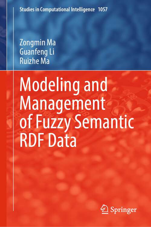 Book cover of Modeling and Management of Fuzzy Semantic RDF Data (1st ed. 2022) (Studies in Computational Intelligence #1057)