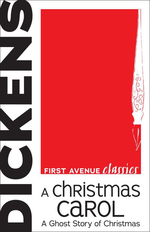Book cover of A Christmas Carol: A Ghost Story of Christmas (First Avenue Classics ™: Vol. 1)