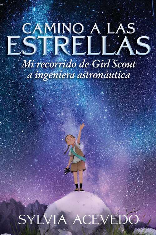 Book cover of Camino a las estrellas (Path to the Stars Spanish edition): mi recorrido de Girl Scout a ingeniera astronáutica