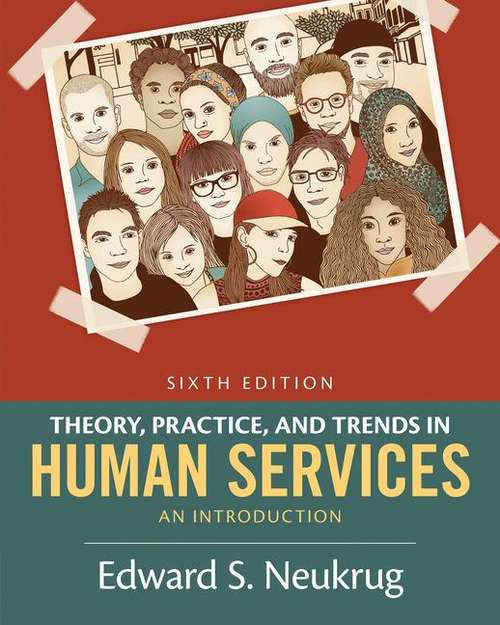 Theory, Practice, And Trends In Human Services: An Introduction (Mindtap Course List)