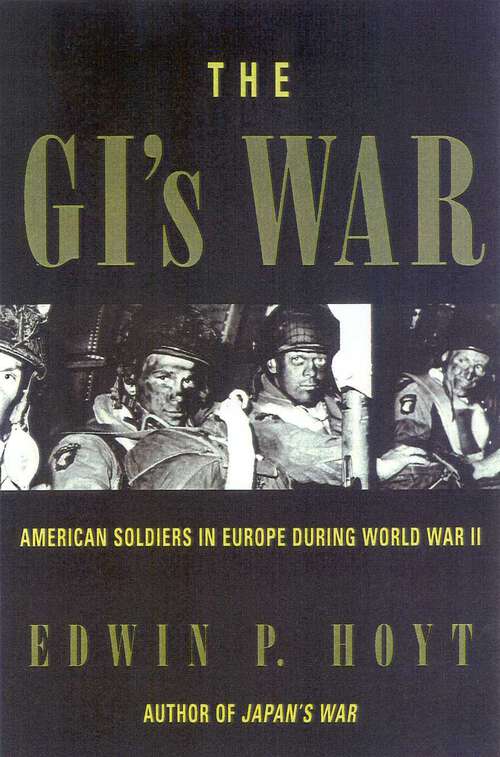 Book cover of The GI's War: American Soldiers in Europe During World War II