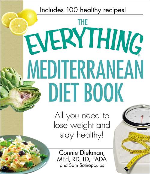 Book cover of The Everything Mediterranean Diet Book: All you need to lose weight and stay healthy! (The Everything)