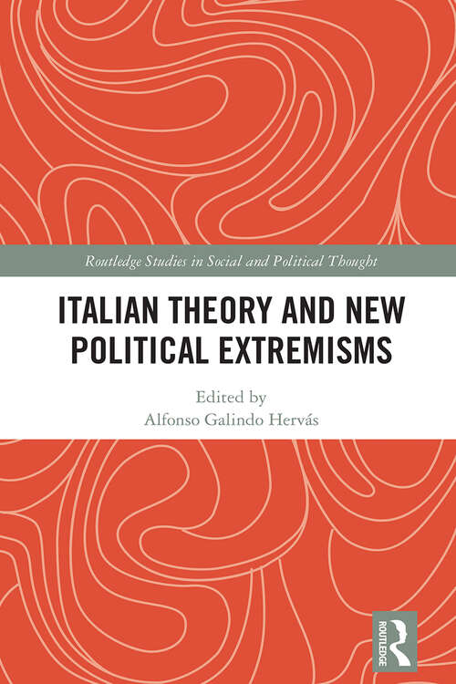 Book cover of Italian Theory and New Political Extremisms (1) (Routledge Studies in Social and Political Thought)