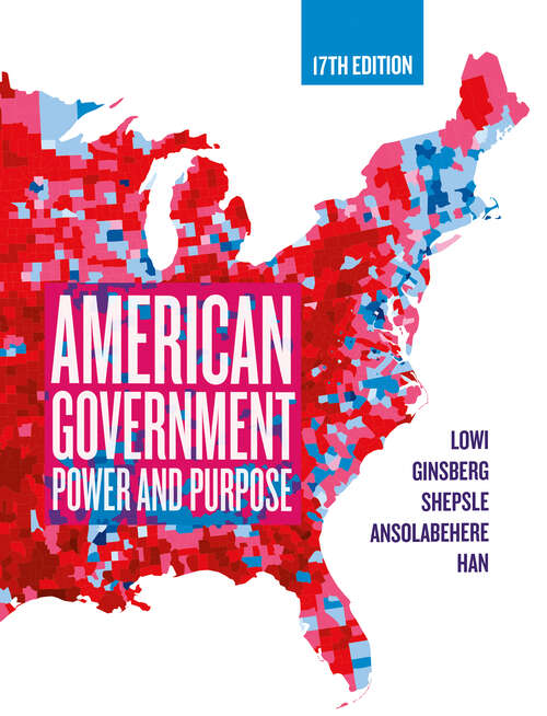 American Government (Seventeenth Edition): Power And Purpose