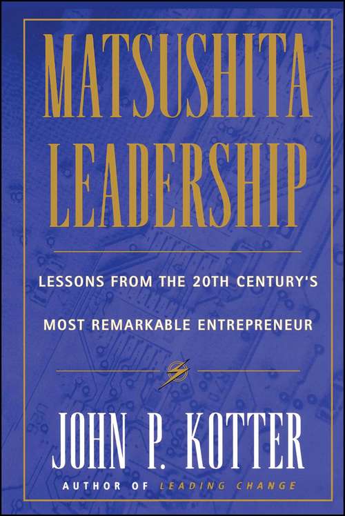 Book cover of Matsushita Leadership: Lessons from the 20th Century's Most Remarkable Entrepreneur