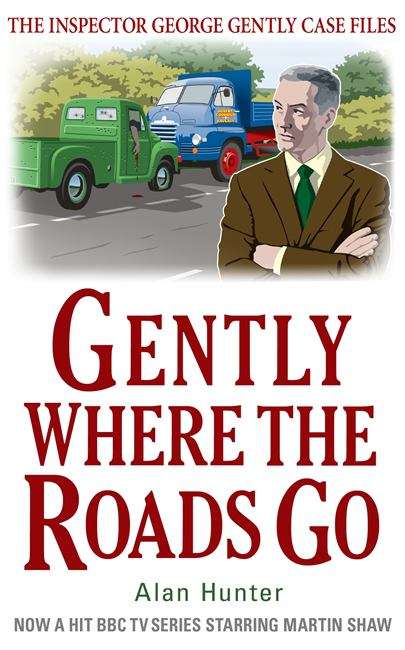 Book cover of Gently Where the Roads Go (The Inspector George Gently Case Files #10)