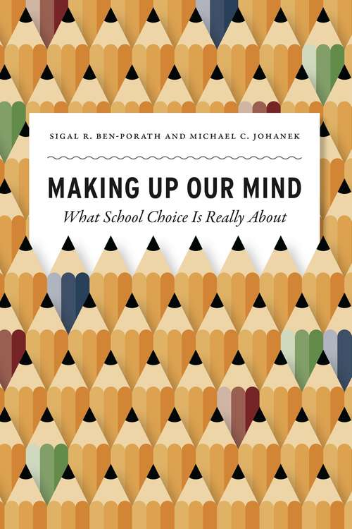 Book cover of Making Up Our Mind: What School Choice Is Really About (History and Philosophy of Education Series)