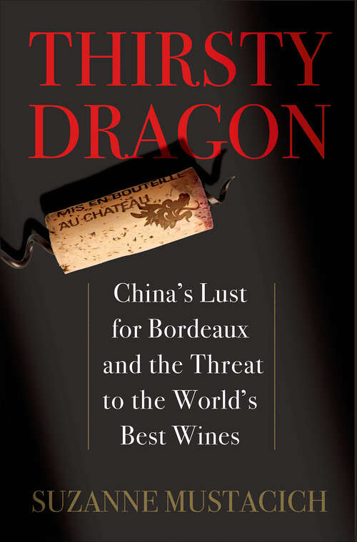 Book cover of Thirsty Dragon: China's Lust for Bordeaux and the Threat to the World's Best Wines