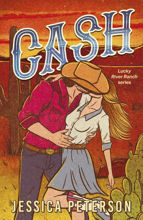 Book cover of Cash: A new must-read, wildly sexy, enemies-to-lovers small-town cowboy romance (Lucky River Ranch)