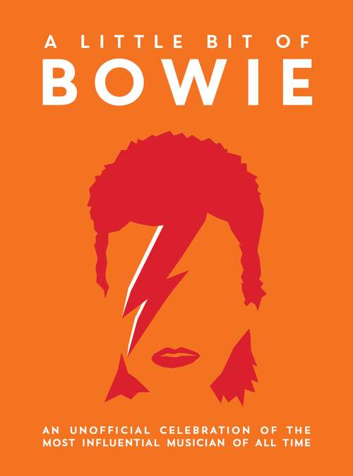 Book cover of A Little Bit of Bowie: An Unofficial Celebration of the Most Influential Musician of All Time