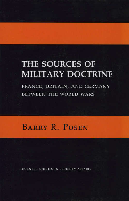 The Sources of Military Doctrine: France, Britain, and Germany between the world wars