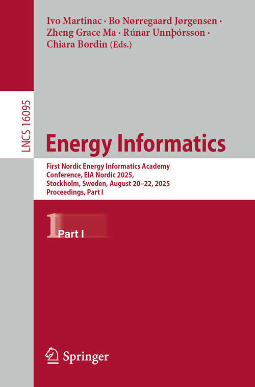 Book cover of Energy Informatics: First Nordic Energy Informatics Academy Conference, EIA Nordic 2025, Stockholm, Sweden, August 20–22, 2025, Proceedings, Part I (Lecture Notes in Computer Science #16095)