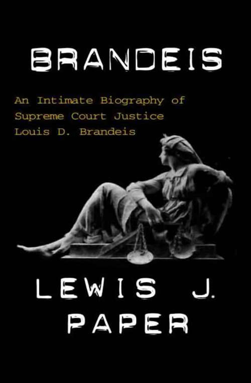 Book cover of Brandeis: An Intimate Biography of Supreme Court Justice Louis D. Brandeis
