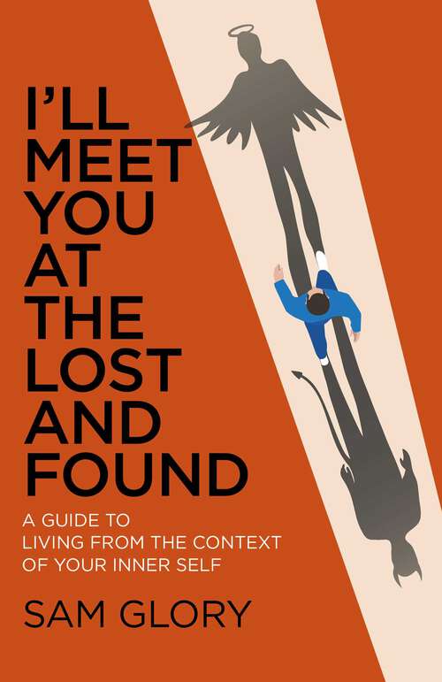 Book cover of I'll Meet You at the Lost and Found: A Guide to Living from the Context of Your Inner Self
