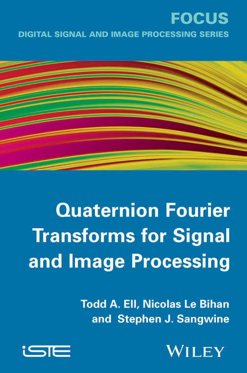 Quaternion Fourier Transforms for Signal and Image Processing