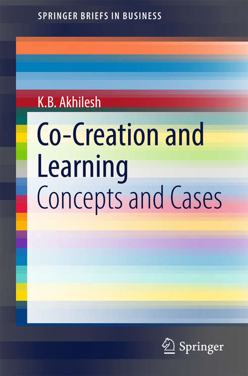 Co-Creation and Learning: Concepts and Cases (SpringerBriefs in Business)