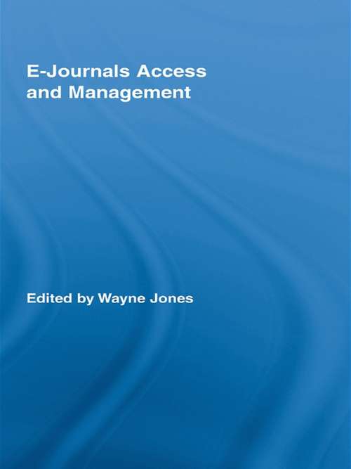 E-Journals Access and Management (Routledge Studies in Library and Information Science #5)