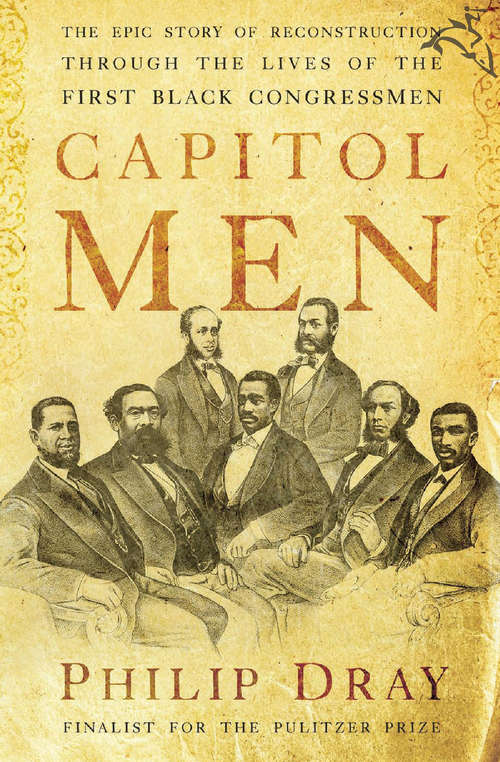 Book cover of Capitol Men: The Epic Story of Reconstruction Through the Lives of the First Black Congressmen