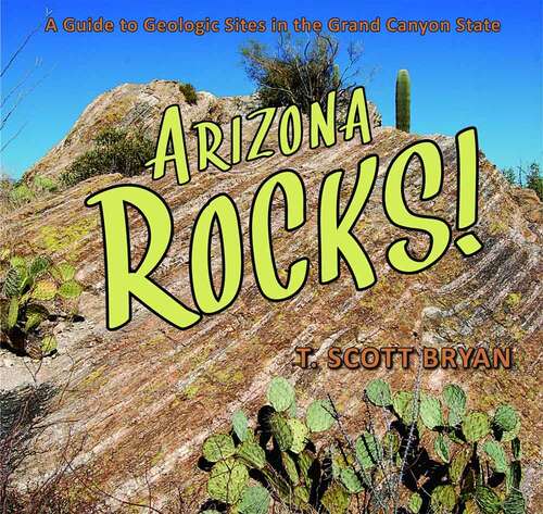 Book cover of Arizona Rocks!: A Guide To Geologic Sites In The Grand Canyon State