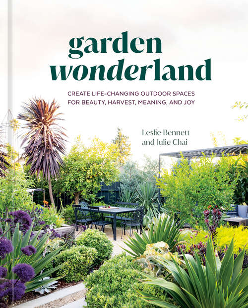 Book cover of Garden Wonderland: Create Life-Changing Outdoor Spaces for Beauty, Harvest, Meaning, and Joy