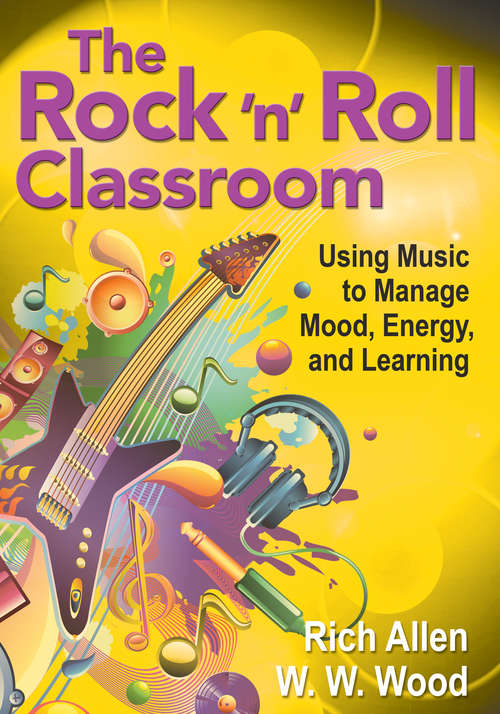 The Rock 'n' Roll Classroom: Using Music to Manage Mood, Energy, and Learning