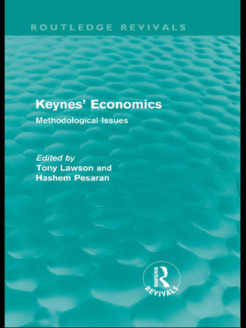 Keynes' Economics: Methodological Issues (Routledge Revivals)