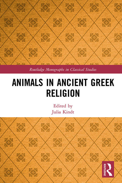 Book cover of Animals in Ancient Greek Religion (Routledge Monographs in Classical Studies)