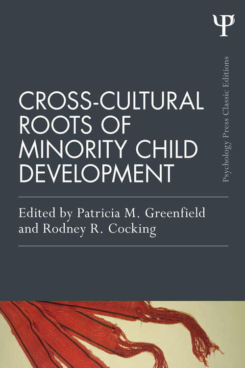 Book cover of Cross-Cultural Roots of Minority Child Development (Psychology Press & Routledge Classic Editions)