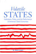 Volatile States: Institutions, Policy, and the Performance of American State Economies