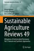 Sustainable Agriculture Reviews 49: Mitigation of Antimicrobial Resistance Vol 2. Natural and Synthetic Approaches (Sustainable Agriculture Reviews #49)