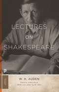 Lectures on Shakespeare: Conferencias Sobre Shakespeare (Princeton Classics Ser. #45)