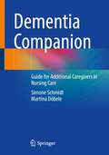 Dementia Companion: Guide for Additional Caregivers in Nursing Care