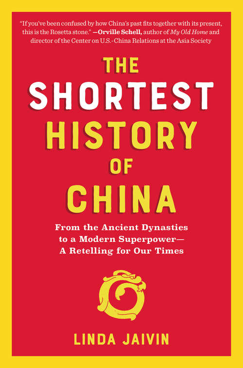 Book cover of The Shortest History of China: From The Ancient Dynasties To A Modern Superpower--a Retelling For Our Times (Shortest History #0)