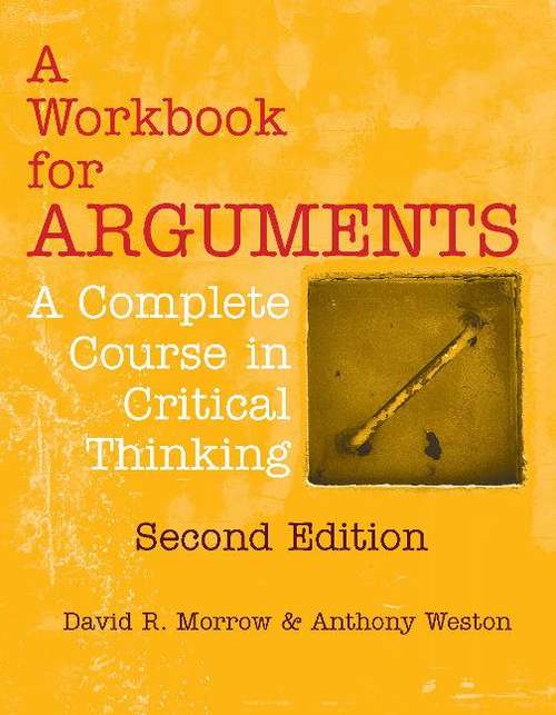 A Workbook for Arguments: A Complete Course in Critical Thinking, Second Edition