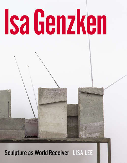 Isa Genzken: Sculpture as World Receiver