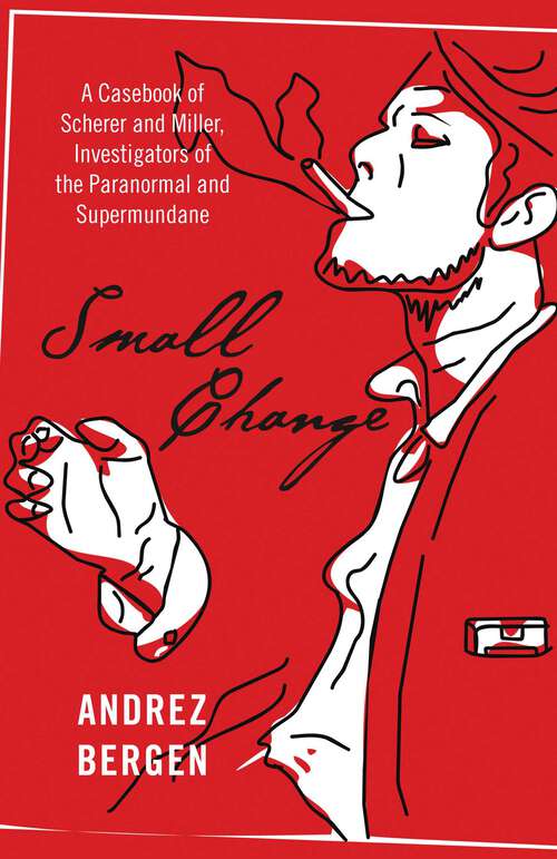Book cover of Small Change: A Casebook of Scherer and Miller, Investigators of the Paranormal and Supermundane