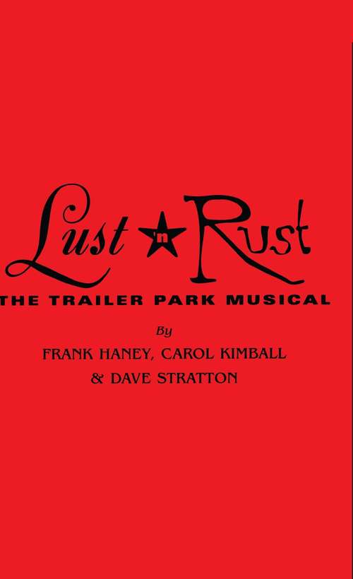 Book cover of Lust 'N' Rust: The Trailer Park Musical