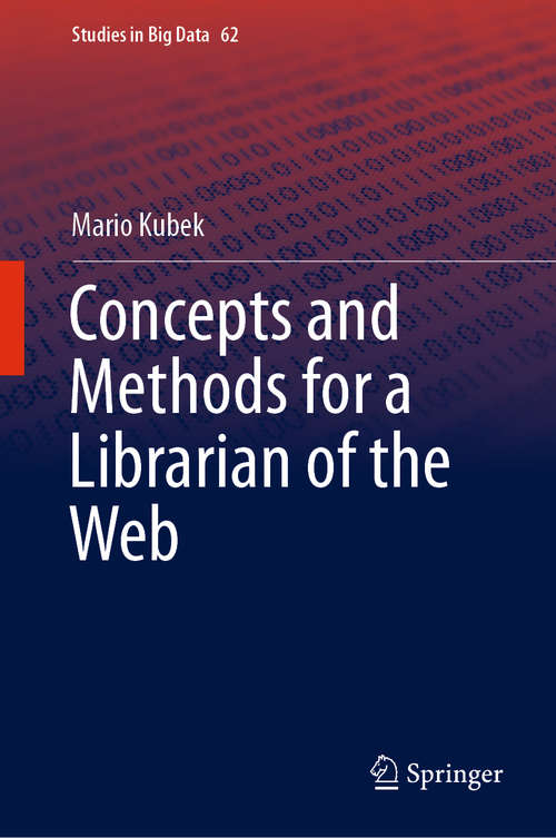 Book cover of Concepts and Methods for a Librarian of the Web (1st ed. 2020) (Studies in Big Data #62)