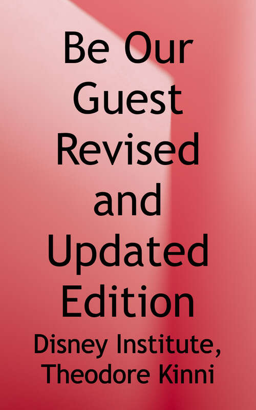 Book cover of Be Our Guest: Perfecting the Art of Customer Service (Tenth Edition) (A Disney Institute Book)