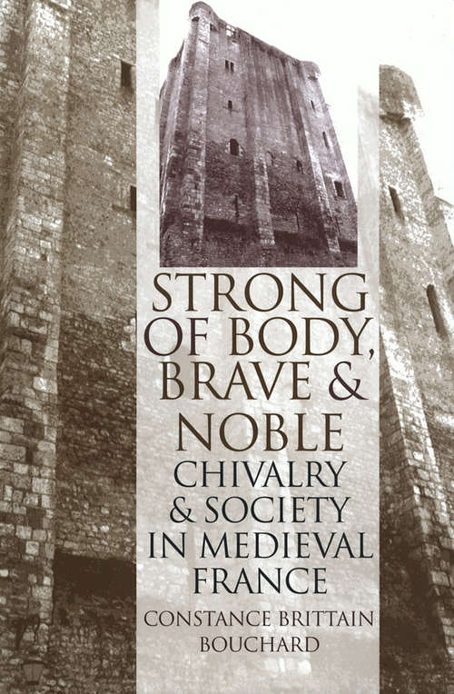 Book cover of "Strong of Body, Brave and Noble": Chivalry and Society in Medieval France