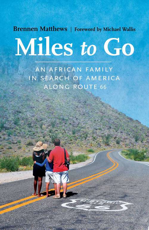 Book cover of Miles to Go: An African Family in Search of America along Route 66