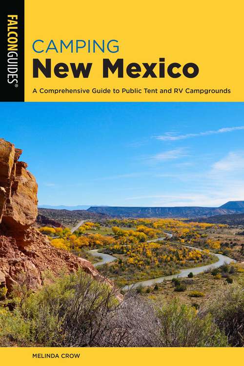 Book cover of Camping New Mexico: A Comprehensive Guide to Public Tent and RV Campgrounds (3rd Edition) (State Camping Series)