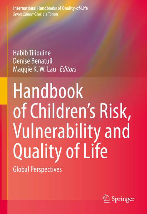 Handbook of Children’s Risk, Vulnerability and Quality of Life: Global Perspectives (International Handbooks of Quality-of-Life)
