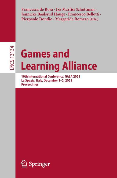 Games and Learning Alliance: 10th International Conference, GALA 2021, La Spezia, Italy, December 1–2, 2021, Proceedings (Lecture Notes in Computer Science #13134)