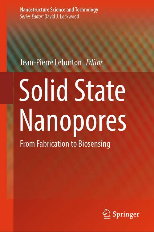 Book cover of Solid State Nanopores: From Fabrication to Biosensing (1st ed. 2023) (Nanostructure Science and Technology)